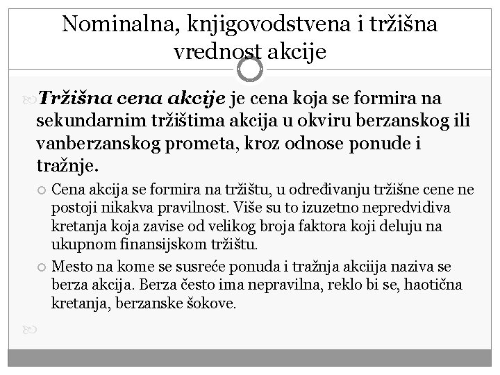 Nominalna, knjigovodstvena i tržišna vrednost akcije Tržišna cena akcije je cena koja se formira