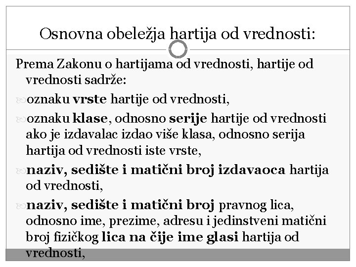 Osnovna obeležja hartija od vrednosti: Prema Zakonu o hartijama od vrednosti, hartije od vrednosti