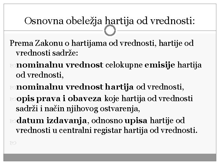 Osnovna obeležja hartija od vrednosti: Prema Zakonu o hartijama od vrednosti, hartije od vrednosti