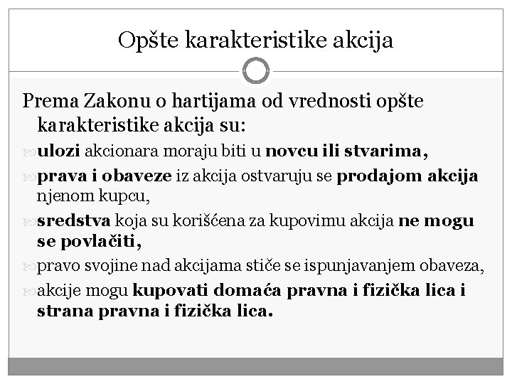 Opšte karakteristike akcija Prema Zakonu o hartijama od vrednosti opšte karakteristike akcija su: ulozi