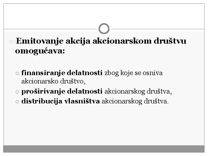  Emitovanje akcija akcionarskom društvu omogućava: finansiranje delatnosti zbog koje se osniva akcionarsko društvo,