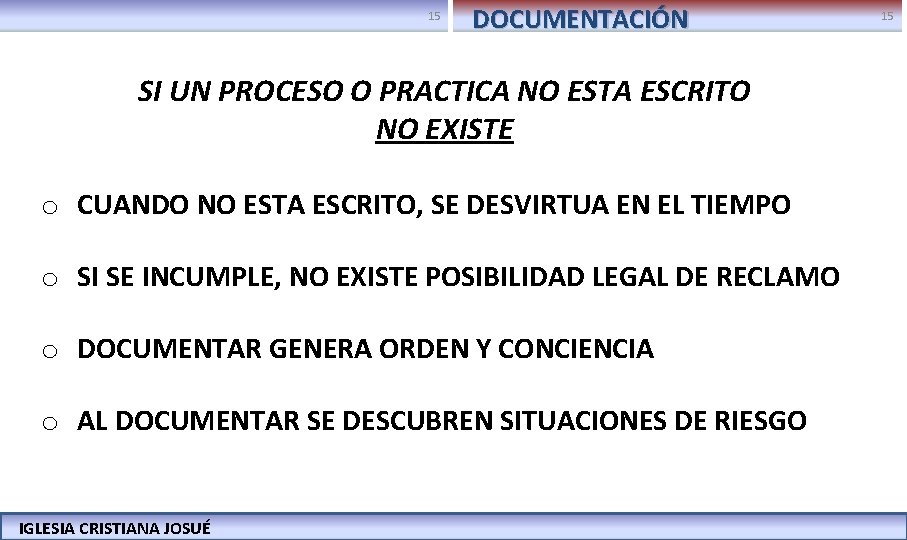 15 DOCUMENTACIÓN 15 SI UN PROCESO O PRACTICA NO ESTA ESCRITO NO EXISTE o