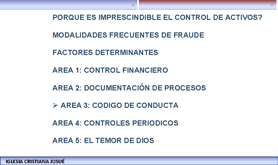 16 16 PORQUE ES IMPRESCINDIBLE EL CONTROL DE ACTIVOS? MODALIDADES FRECUENTES DE FRAUDE FACTORES