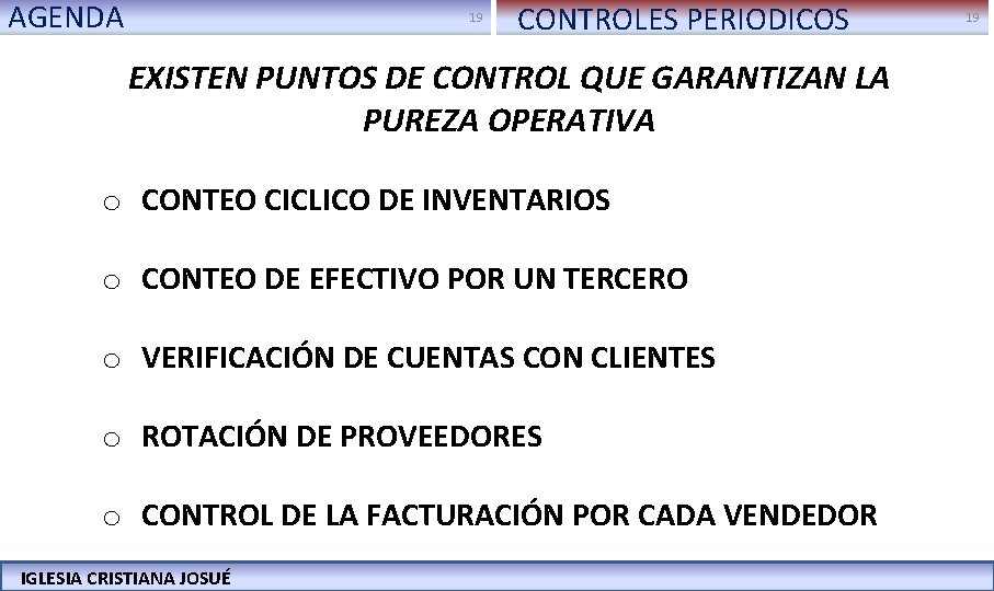 AGENDA 19 CONTROLES PERIODICOS 19 EXISTEN PUNTOS DE CONTROL QUE GARANTIZAN LA PUREZA OPERATIVA