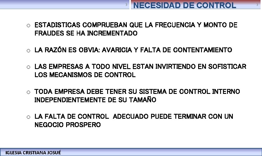 3 NECESIDAD DE CONTROL o ESTADISTICAS COMPRUEBAN QUE LA FRECUENCIA Y MONTO DE FRAUDES