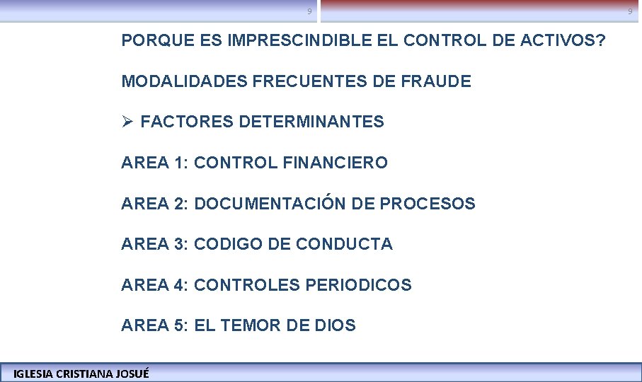 9 9 PORQUE ES IMPRESCINDIBLE EL CONTROL DE ACTIVOS? MODALIDADES FRECUENTES DE FRAUDE Ø