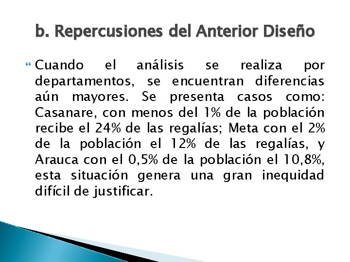 b. Repercusiones del Anterior Diseño Cuando el análisis se realiza por departamentos, se encuentran