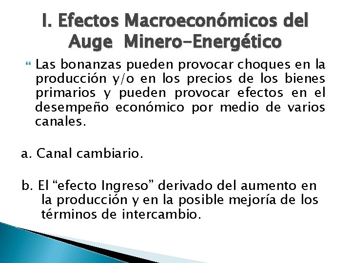I. Efectos Macroeconómicos del Auge Minero-Energético Las bonanzas pueden provocar choques en la producción
