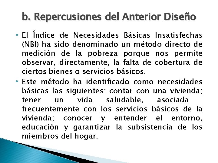 b. Repercusiones del Anterior Diseño El Índice de Necesidades Básicas Insatisfechas (NBI) ha sido