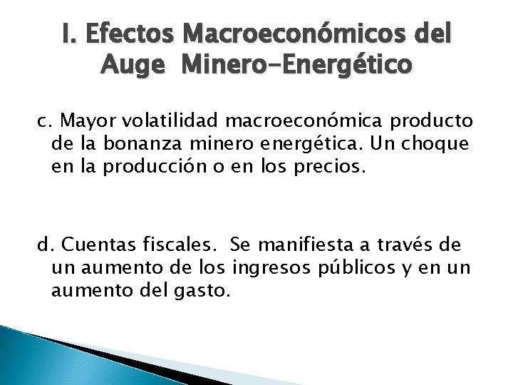I. Efectos Macroeconómicos del Auge Minero-Energético c. Mayor volatilidad macroeconómica producto de la bonanza