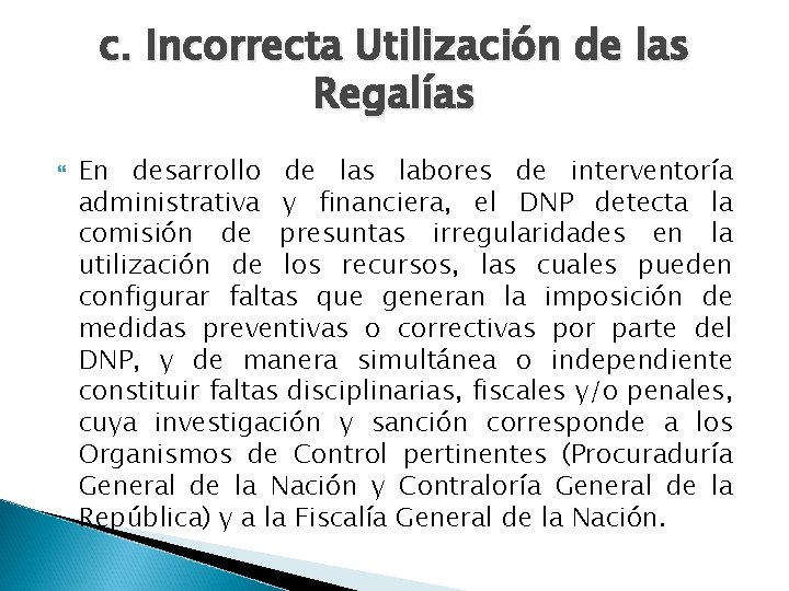 c. Incorrecta Utilización de las Regalías En desarrollo de las labores de interventoría administrativa