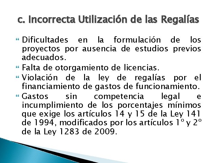 c. Incorrecta Utilización de las Regalías Dificultades en la formulación de los proyectos por