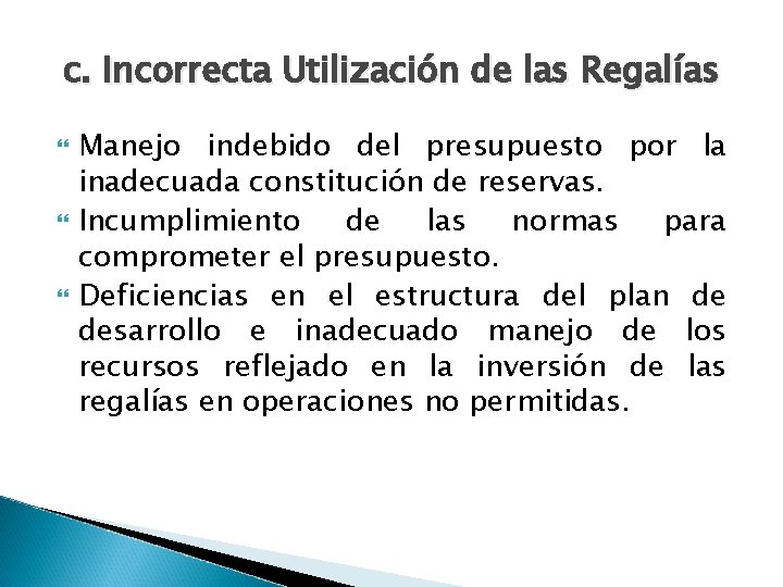 c. Incorrecta Utilización de las Regalías Manejo indebido del presupuesto por la inadecuada constitución