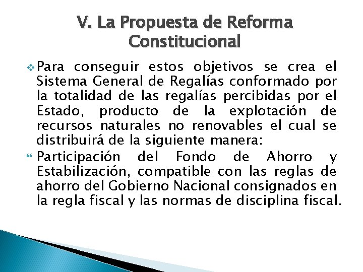 V. La Propuesta de Reforma Constitucional v Para conseguir estos objetivos se crea el