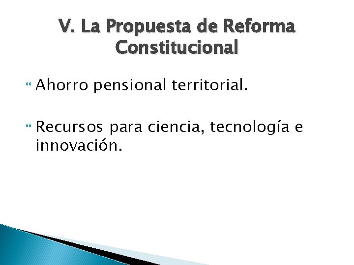 V. La Propuesta de Reforma Constitucional Ahorro pensional territorial. Recursos para ciencia, tecnología e