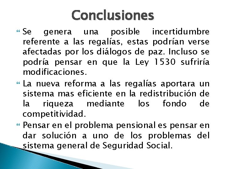 Conclusiones Se genera una posible incertidumbre referente a las regalías, estas podrían verse afectadas