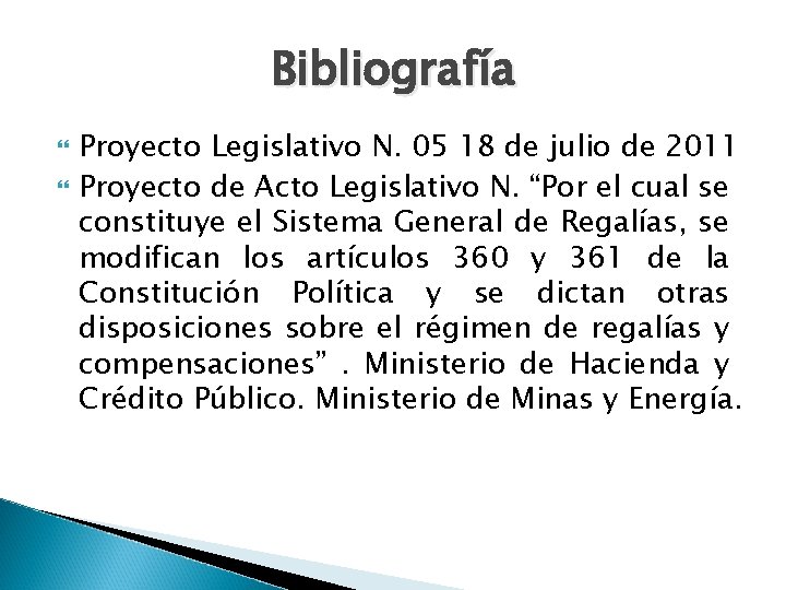Bibliografía Proyecto Legislativo N. 05 18 de julio de 2011 Proyecto de Acto Legislativo