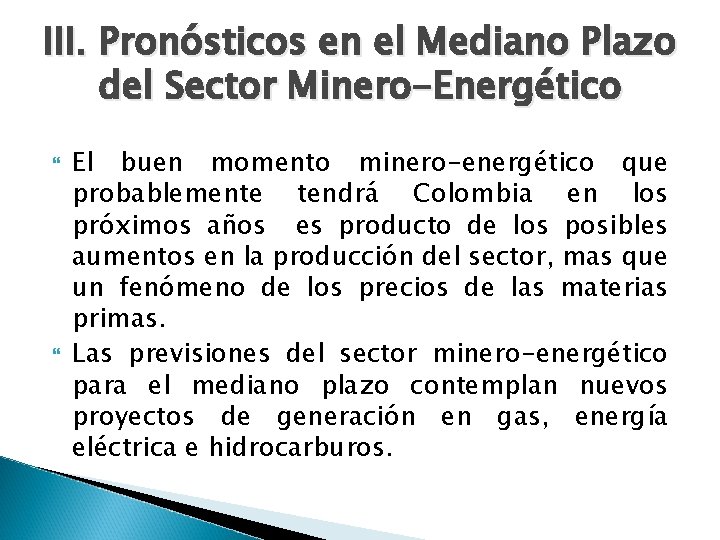 III. Pronósticos en el Mediano Plazo del Sector Minero-Energético El buen momento minero-energético que