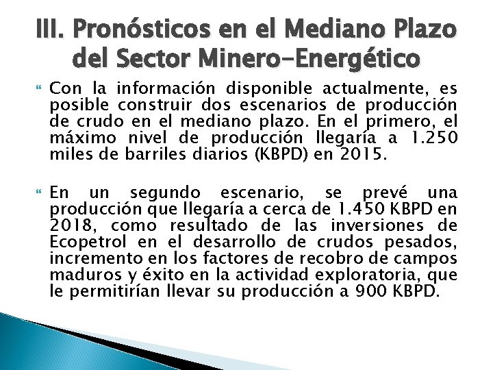 III. Pronósticos en el Mediano Plazo del Sector Minero-Energético Con la información disponible actualmente,