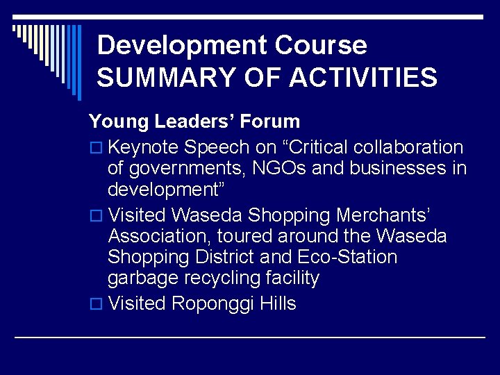 Development Course SUMMARY OF ACTIVITIES Young Leaders’ Forum o Keynote Speech on “Critical collaboration