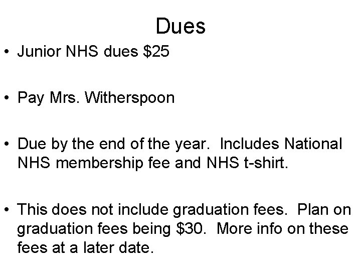 Dues • Junior NHS dues $25 • Pay Mrs. Witherspoon • Due by the