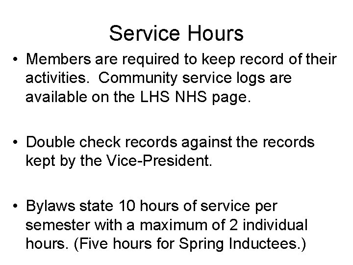 Service Hours • Members are required to keep record of their activities. Community service