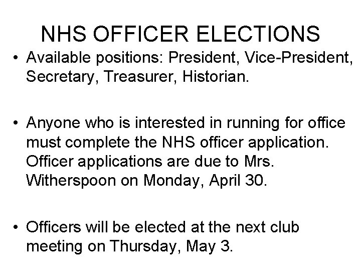 NHS OFFICER ELECTIONS • Available positions: President, Vice-President, Secretary, Treasurer, Historian. • Anyone who