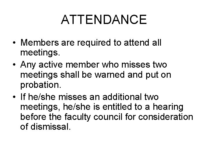 ATTENDANCE • Members are required to attend all meetings. • Any active member who