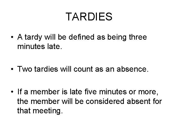 TARDIES • A tardy will be defined as being three minutes late. • Two