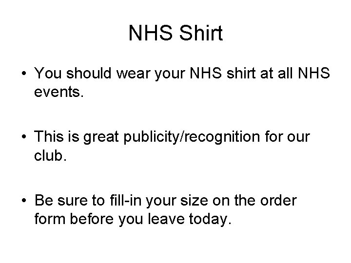 NHS Shirt • You should wear your NHS shirt at all NHS events. •