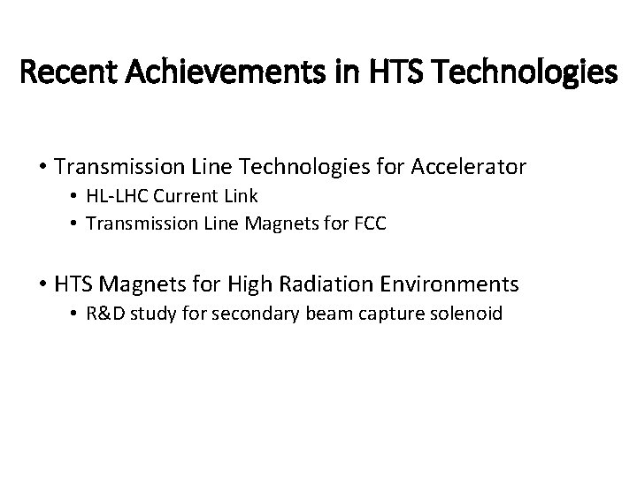Recent Achievements in HTS Technologies • Transmission Line Technologies for Accelerator • HL-LHC Current