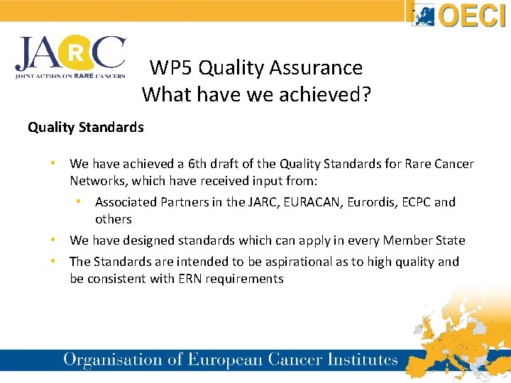  WP 5 Quality Assurance What have we achieved? Quality Standards • We have