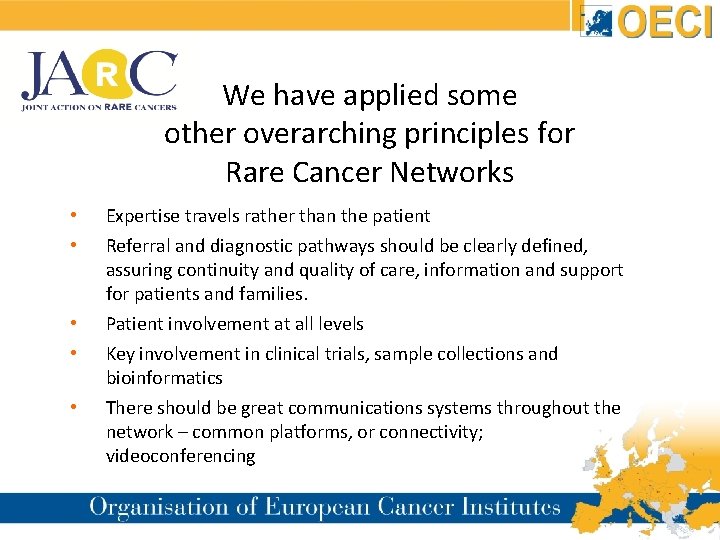  We have applied some other overarching principles for Rare Cancer Networks • •