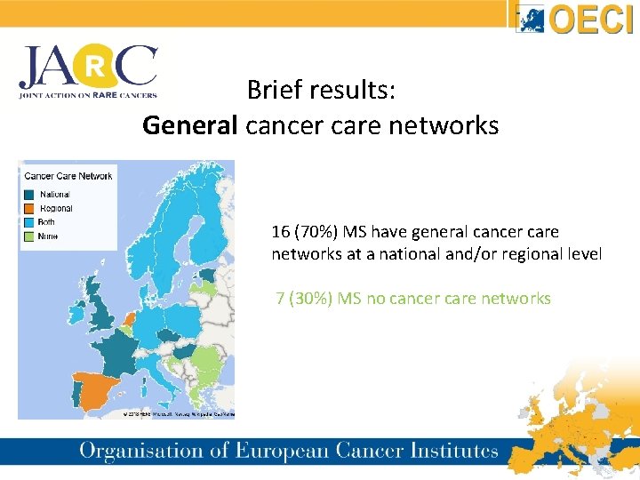  Brief results: General cancer care networks 16 (70%) MS have general cancer care