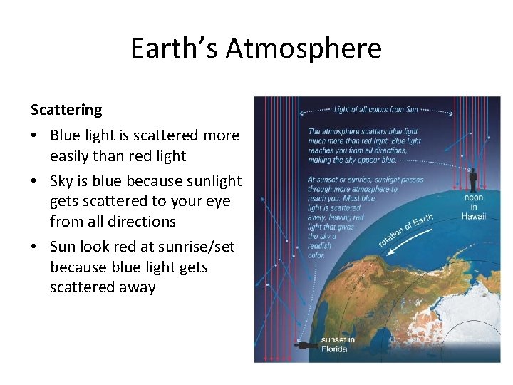 Earth’s Atmosphere Scattering • Blue light is scattered more easily than red light •