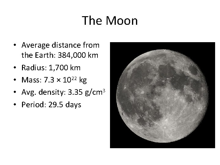 The Moon • Average distance from the Earth: 384, 000 km • Radius: 1,