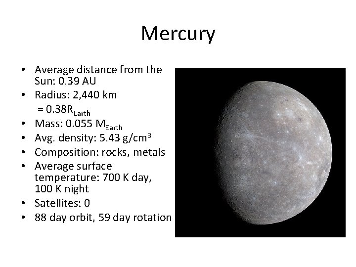 Mercury • Average distance from the Sun: 0. 39 AU • Radius: 2, 440