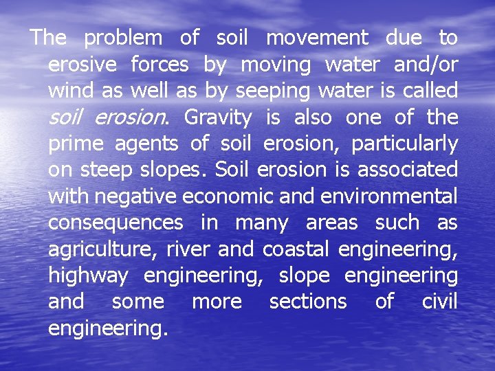 The problem of soil movement due to erosive forces by moving water and/or wind