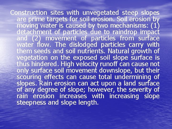 Construction sites with unvegetated steep slopes are prime targets for soil erosion. Soil erosion