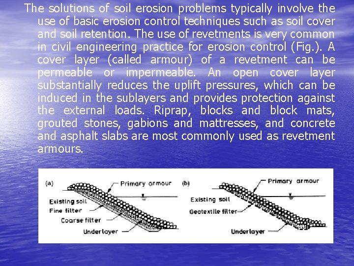 The solutions of soil erosion problems typically involve the use of basic erosion control