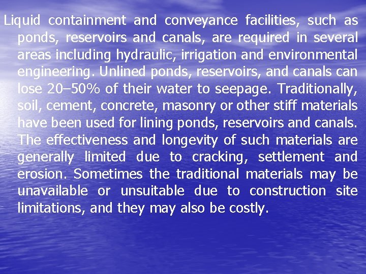 Liquid containment and conveyance facilities, such as ponds, reservoirs and canals, are required in