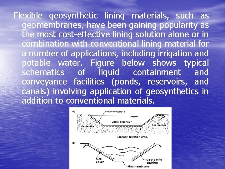 Flexible geosynthetic lining materials, such as geomembranes, have been gaining popularity as the most