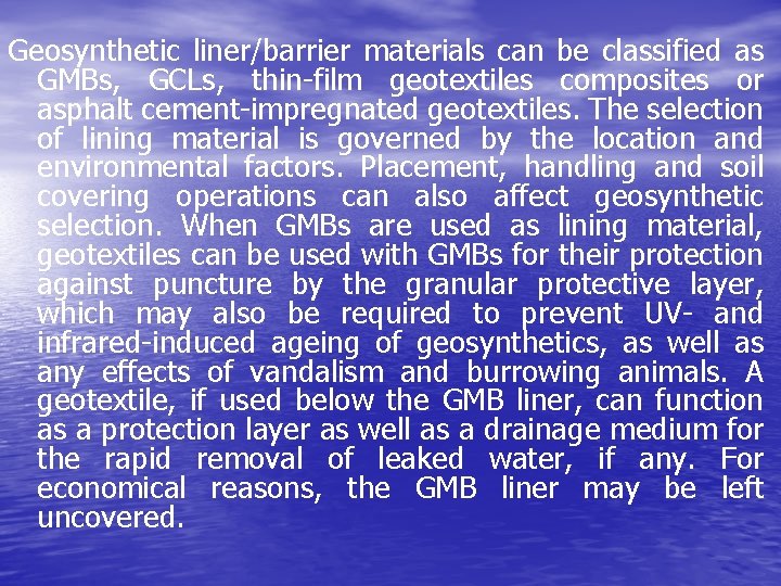 Geosynthetic liner/barrier materials can be classified as GMBs, GCLs, thin-film geotextiles composites or asphalt