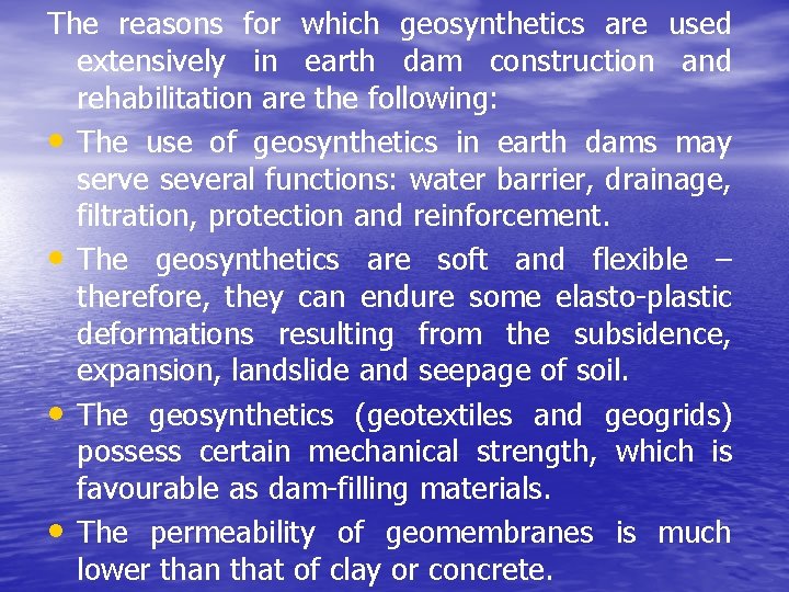 The reasons for which geosynthetics are used extensively in earth dam construction and rehabilitation