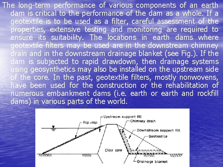 The long-term performance of various components of an earth dam is critical to the