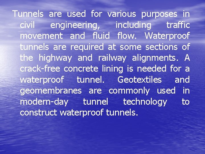 Tunnels are used for various purposes in civil engineering, including traffic movement and fluid