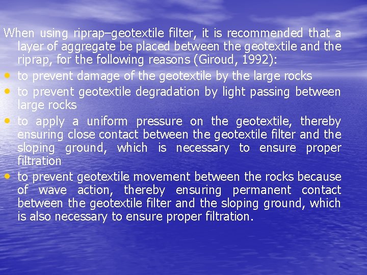When using riprap–geotextile filter, it is recommended that a layer of aggregate be placed
