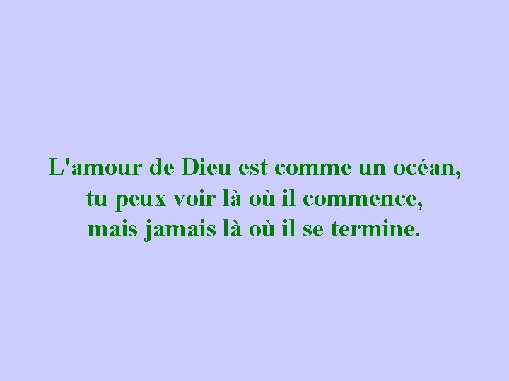 L'amour de Dieu est comme un océan, tu peux voir là où il commence,