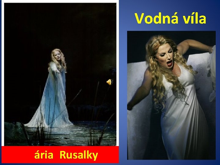 Vodná víla ária Rusalky Vodná víla ária Rusalky