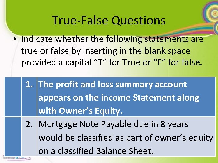 True-False Questions • Indicate whether the following statements are true or false by inserting